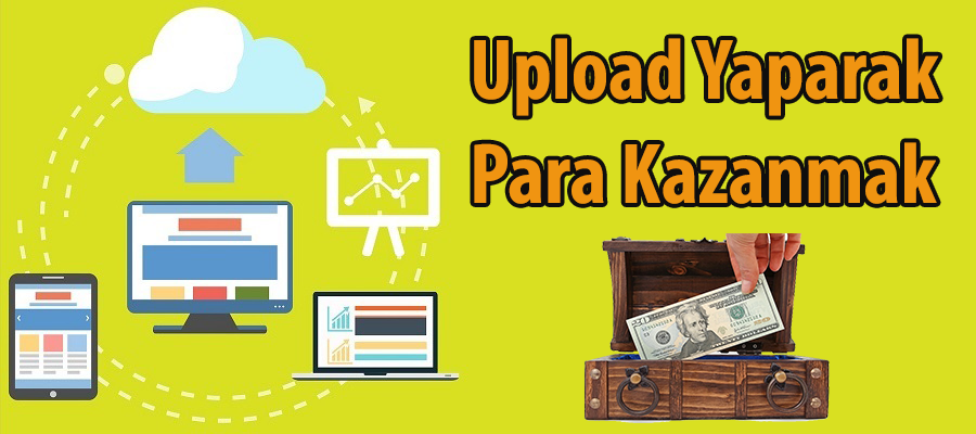 Upload yaparak para kazanma